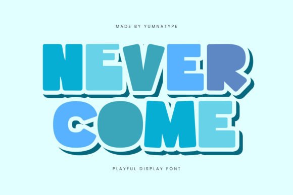 Never Come Font Review: A Playful Display Typeface for Small Business Branding