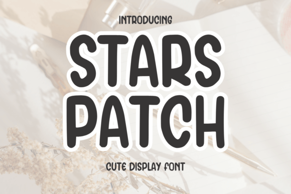 Stars Patch: A Hand-Sketched Display Font for Feminine Branding